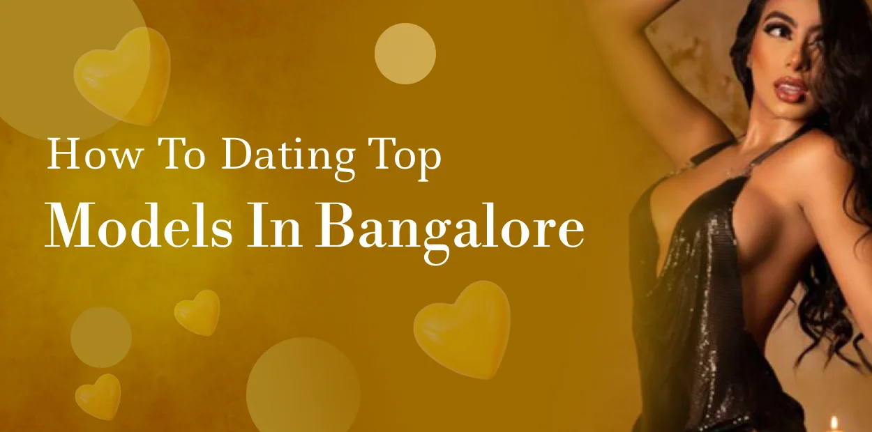 How to dating top models in bangalore