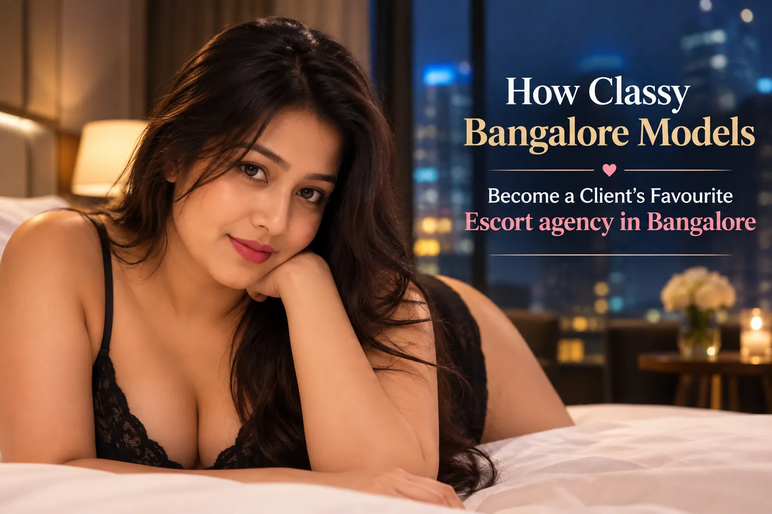 How Classy Bangalore Escorts Become a Client’s Favourite Escort agency in Bangalore